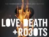 爱，死亡和机器人第3季（2022）喜剧 科幻 动画 恐怖 奇幻