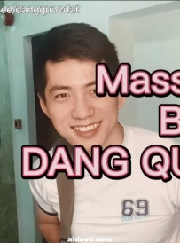 越南男神 Dang Quoc Dat Massage Series 01 (18分钟视频）